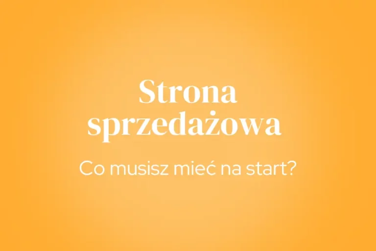 Strona sprzedażowa – co musisz mieć na start