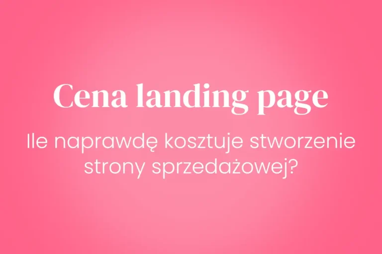 Landing page cena. Ile naprawdę kosztuje stworzenie strony sprzedażowej