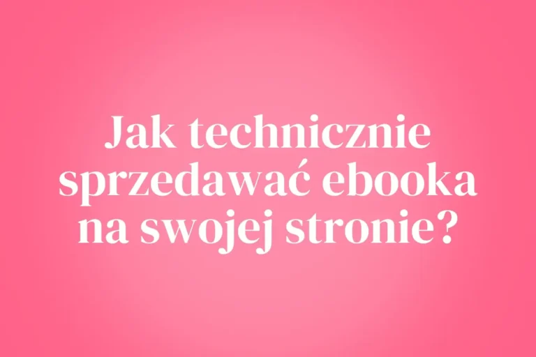 Jak technicznie sprzedawać ebooka na swojej stronie