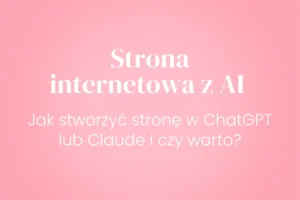 Strona internetowa AI. Jak stworzyć stronę w ChatGPT lub Claude i czy warto